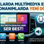 Araçlarda Multimedya Ekran ve Ses Sistemi Yasağı Kalkıyor: Yeni Kurallar Belli Oldu